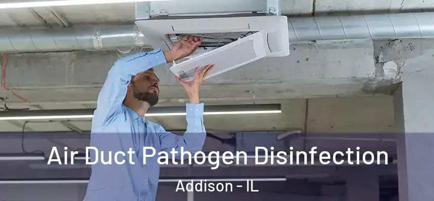  Air Duct Pathogen Disinfection Addison - IL