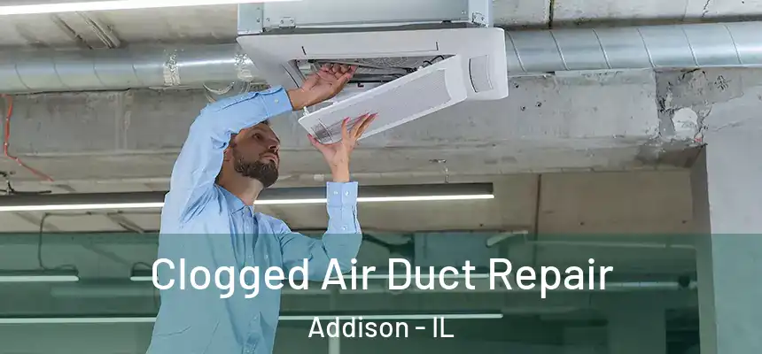  Clogged Air Duct Repair Addison - IL
