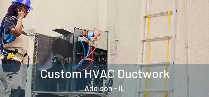  Custom HVAC Ductwork Addison - IL