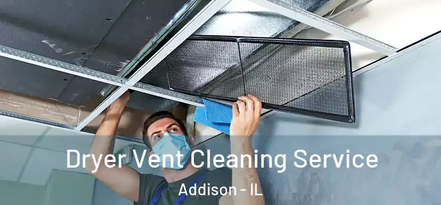 Dryer Vent Cleaning Service Addison - IL