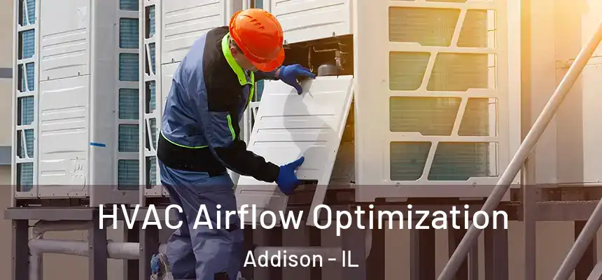  HVAC Airflow Optimization Addison - IL