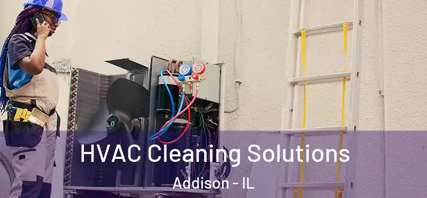  HVAC Cleaning Solutions Addison - IL