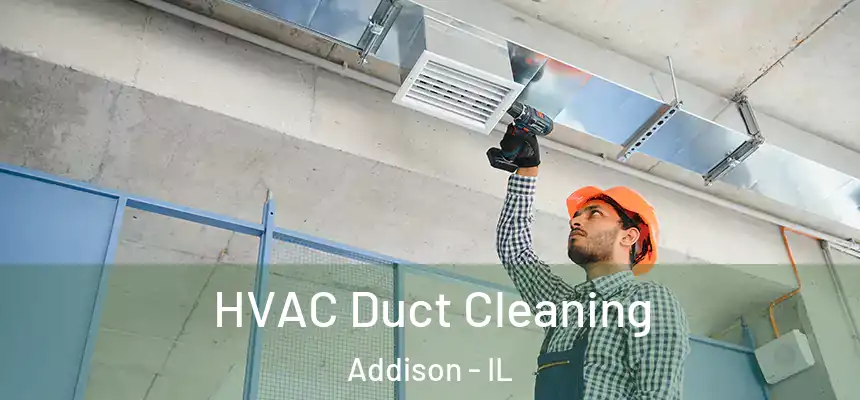 HVAC Duct Cleaning Addison - IL