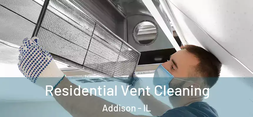  Residential Vent Cleaning Addison - IL