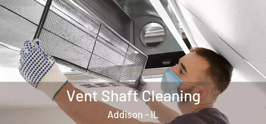  Vent Shaft Cleaning Addison - IL